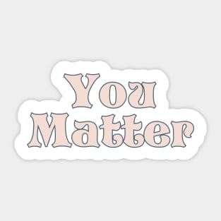 You matter Sticker